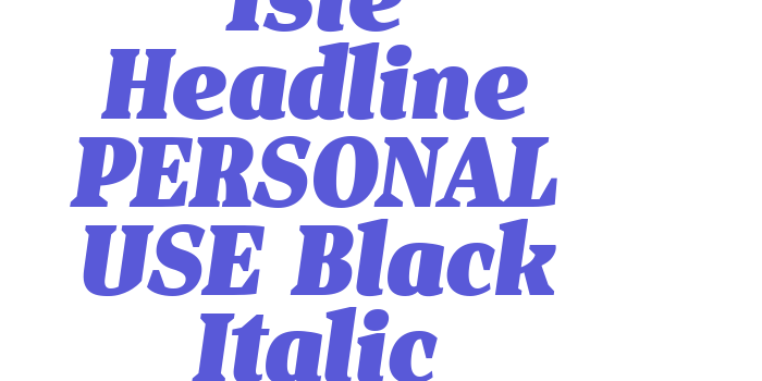 Isle Headline PERSONAL USE Black Italic Font Download