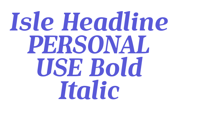 Isle Headline PERSONAL USE Bold Italic Font Download