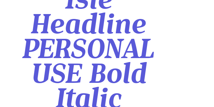 Isle Headline PERSONAL USE Bold Italic Font Download