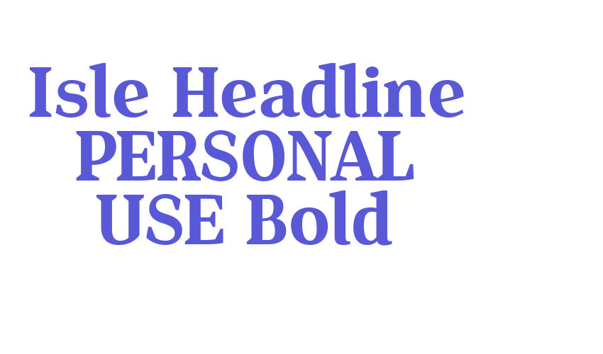 Isle Headline PERSONAL USE Bold Font Download