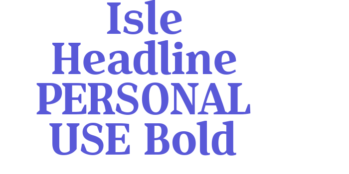 Isle Headline PERSONAL USE Bold Font Download