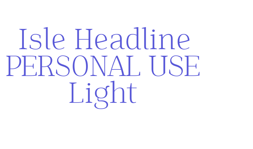 Isle Headline PERSONAL USE Light Font Download