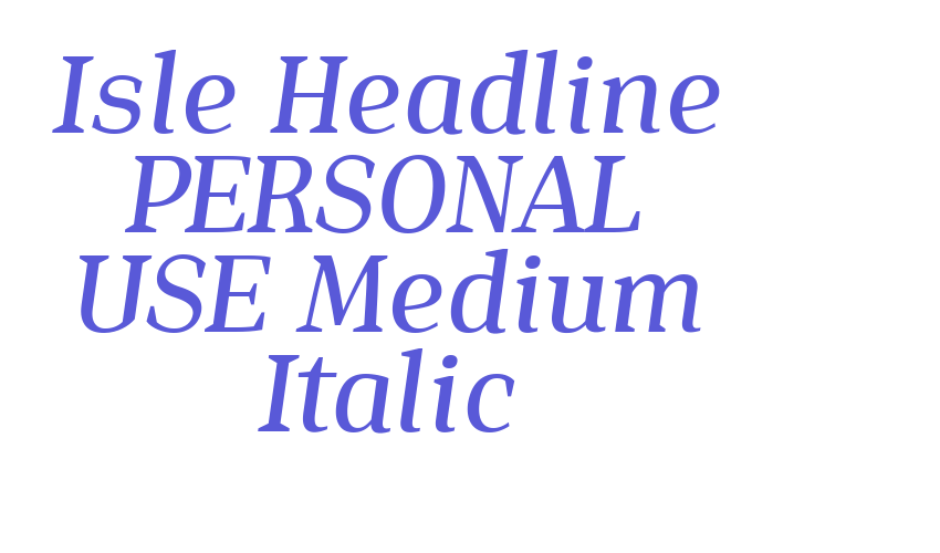 Isle Headline PERSONAL USE Medium Italic Font Download