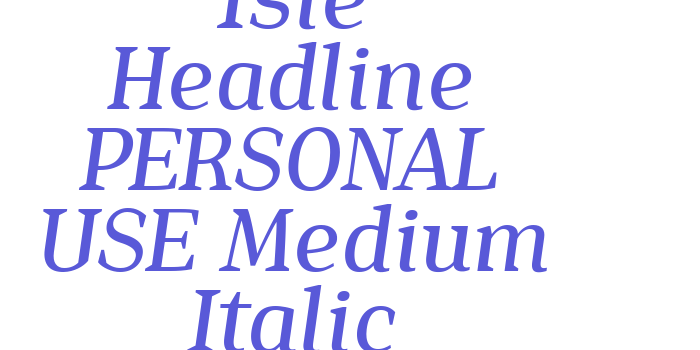 Isle Headline PERSONAL USE Medium Italic Font Download