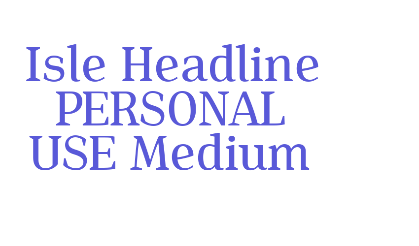 Isle Headline PERSONAL USE Medium Font Download