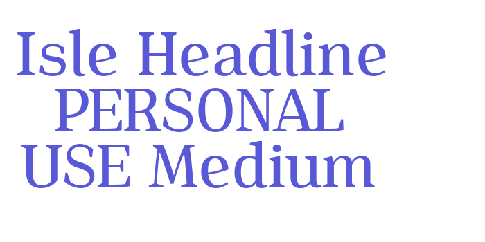 Isle Headline PERSONAL USE Medium Font Download