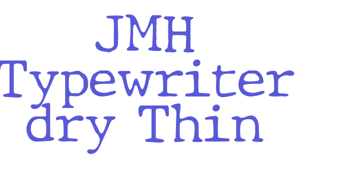 JMH Typewriter dry Thin Font