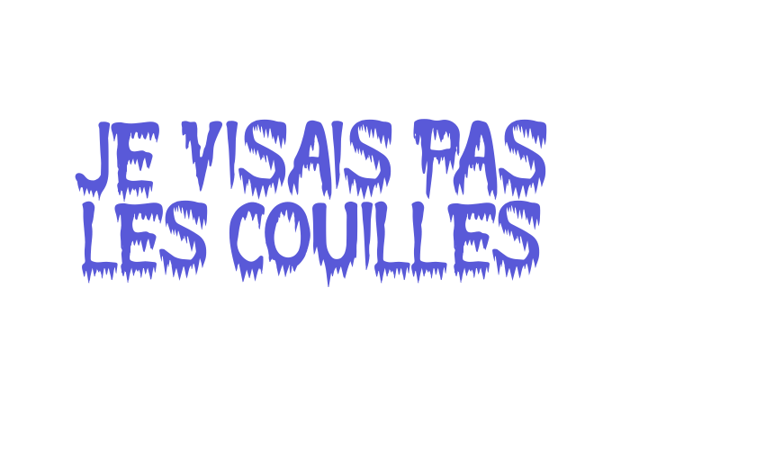 Je Visais Pas Les Couilles Font Download