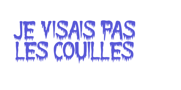 Je Visais Pas Les Couilles Font Download