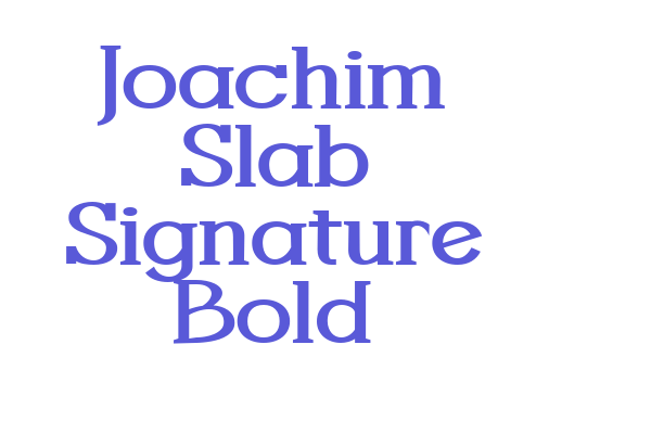 Joachim Slab Signature Bold Font