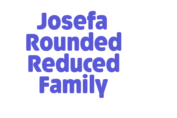 Josefa Rounded Reduced Family Font