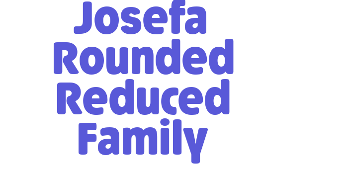 Josefa Rounded Reduced Family Font Download