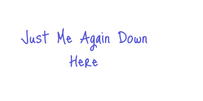 Just Me Again Down Here Font Download