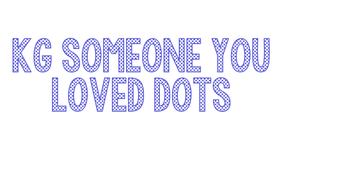 KG Someone You Loved Dots Font Download