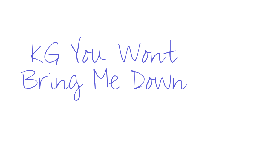 KG You Wont Bring Me Down Font Download