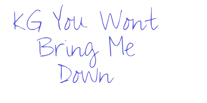 KG You Wont Bring Me Down Font