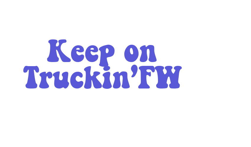 Keep on Truckin’FW Font