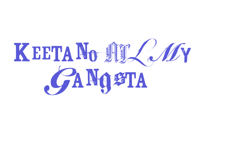 Keetano ATL My Gangsta Font Download