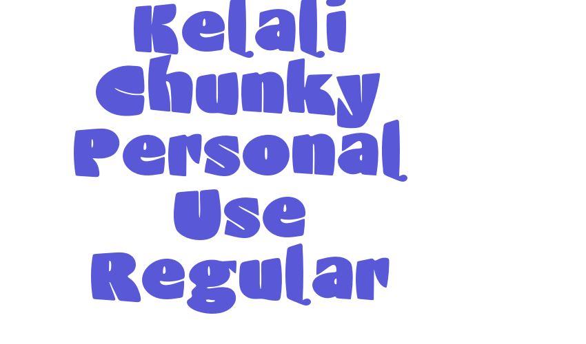 Kelali Chunky Personal Use Regular Font