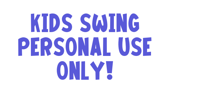 Kids Swing PERSONAL USE ONLY! Font Download