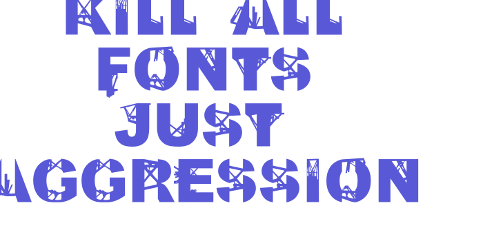 Kill All Fonts Just Aggression Font Download