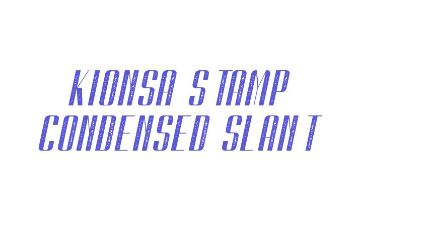 Kionsa Stamp Condensed Slant Font