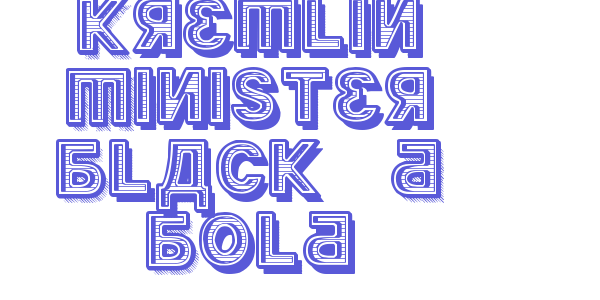 Kremlin Minister Black 3D Bold font free