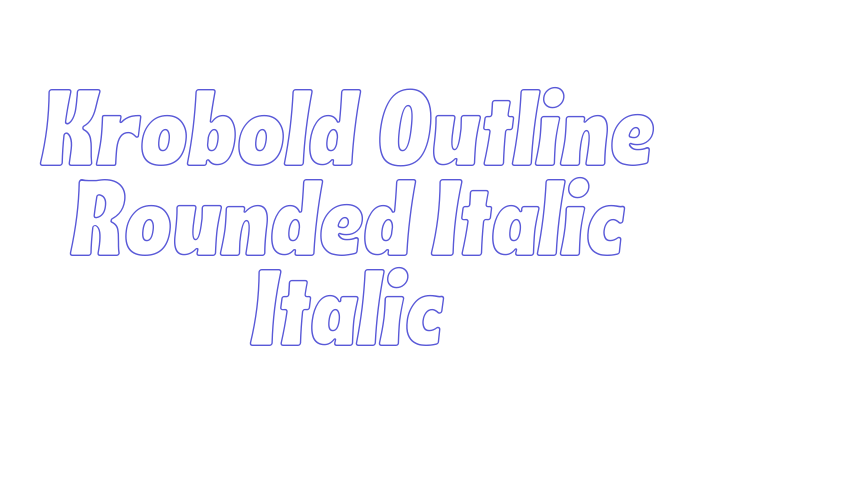 Krobold Outline Rounded Italic Italic Font Download