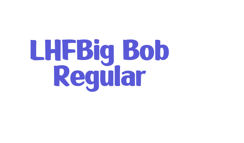 LHFBig Bob Regular Font Download