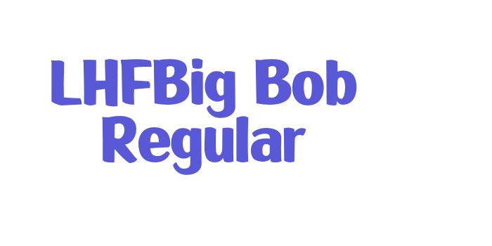 LHFBig Bob Regular Font Download