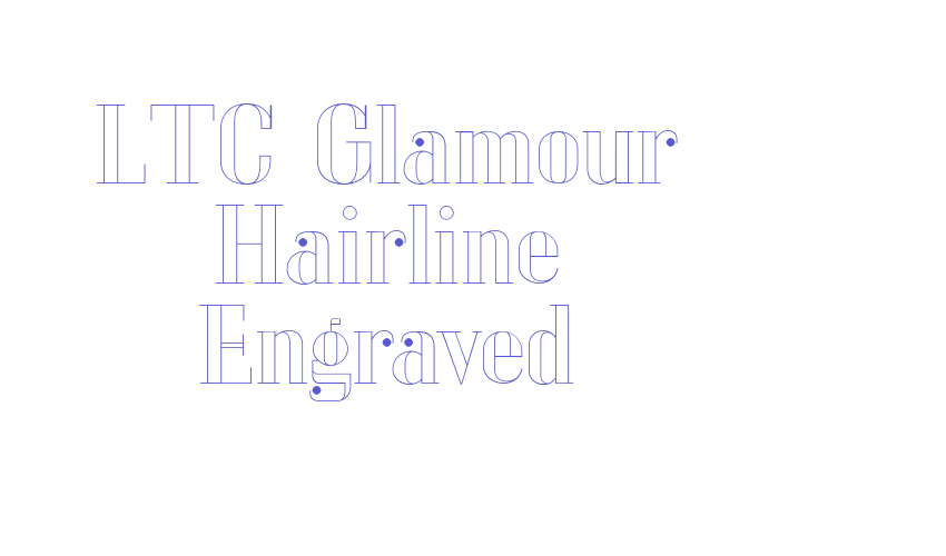 LTC Glamour Hairline Engraved Font