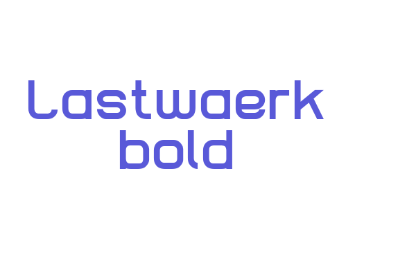 Lastwaerk bold Font