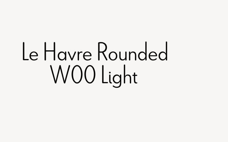 Le Havre Rounded W00 Light Font