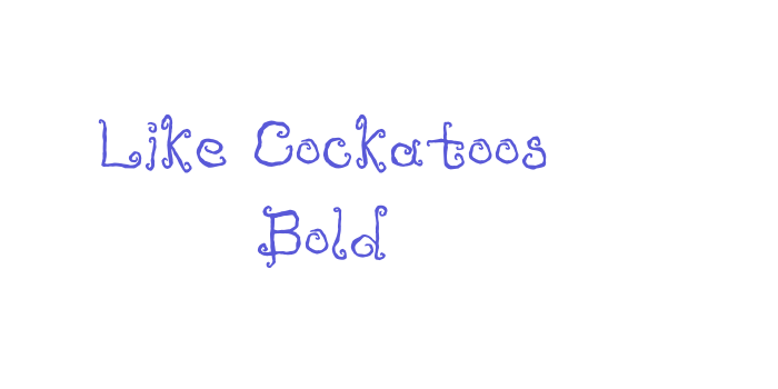 Like Cockatoos Bold Font Download