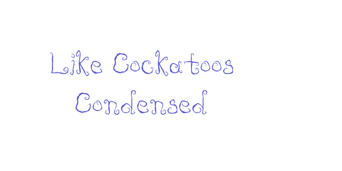 Like Cockatoos Condensed Font Download