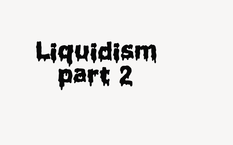 Liquidism part 2 Font