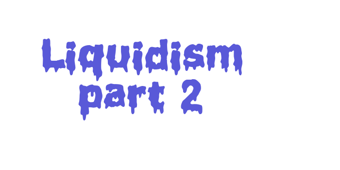 Liquidism part 2 Font Download