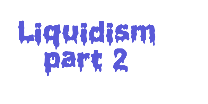 Liquidism part 2 Font