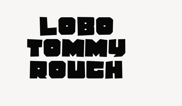 Lobo Tommy Rough Font