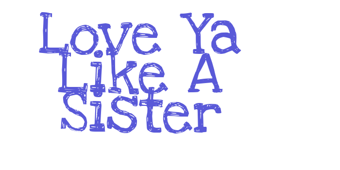 Love Ya Like A Sister Font Download