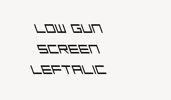 Low Gun Screen Leftalic Font