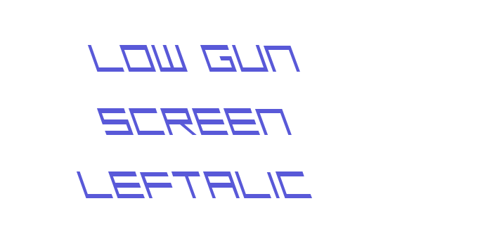 Low Gun Screen Leftalic Font