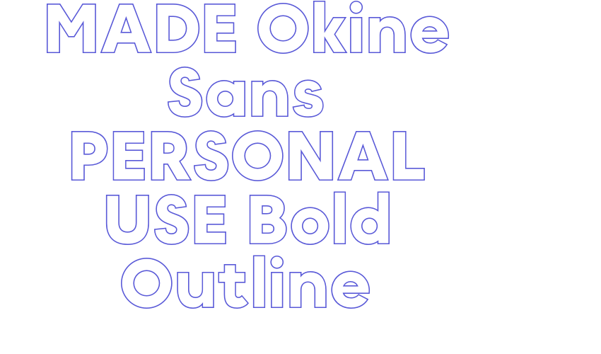 MADE Okine Sans PERSONAL USE Bold Outline Font Download