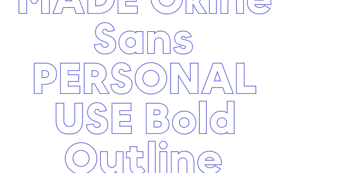 MADE Okine Sans PERSONAL USE Bold Outline Font Download