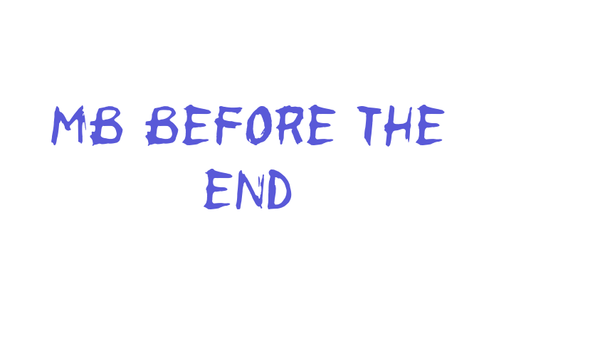 MB Before the End Font