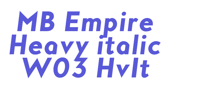 MB Empire Heavy italic W03 HvIt Font Download