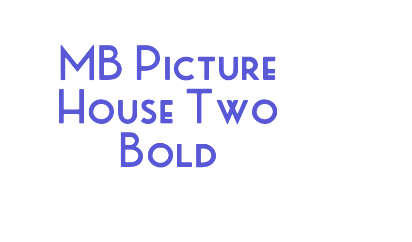 MB Picture House Two Bold Font