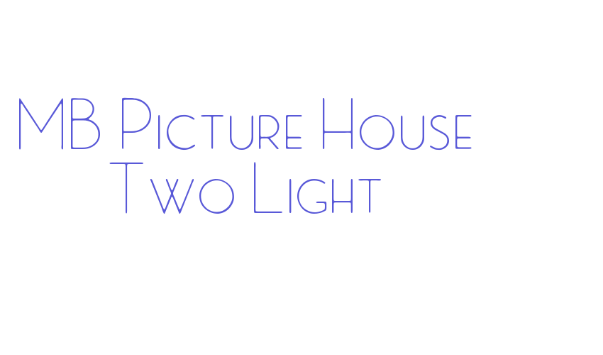 MB Picture House Two Light Font