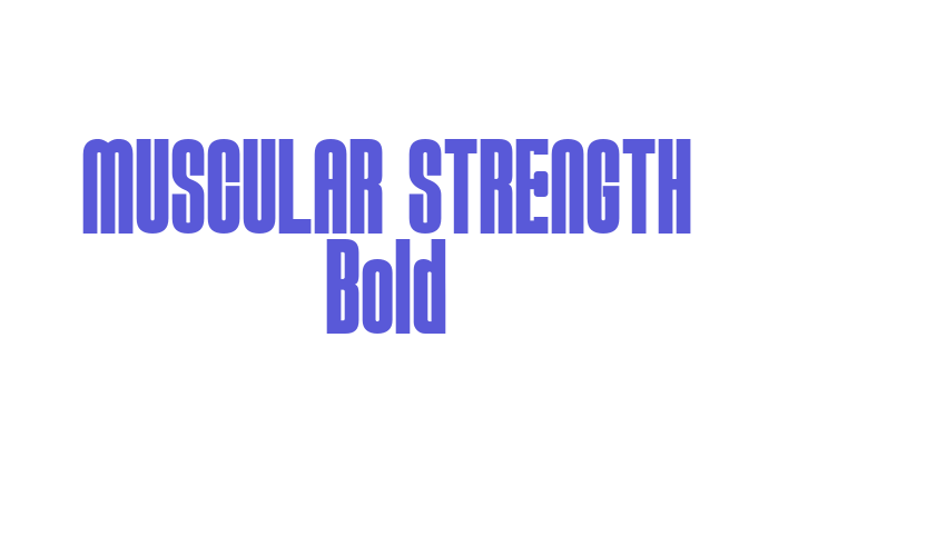 MUSCULAR STRENGTH Bold Font Download