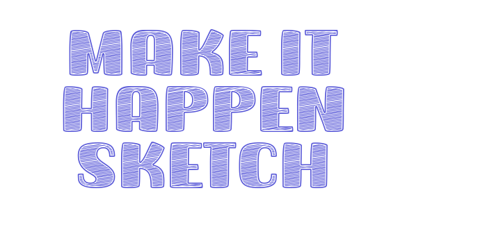 Make it Happen Sketch Font Download